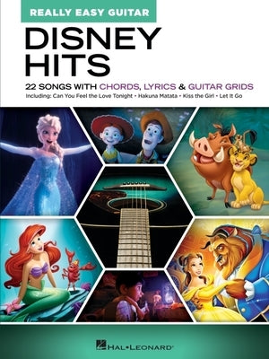 Disney Hits - Really Easy Guitar: 22 Songs with Chords, Lyrics, and Guitar Grids by 