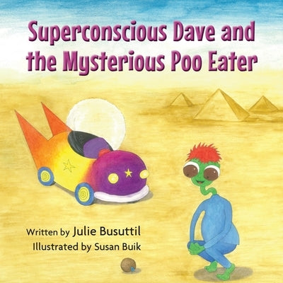 Superconscious Dave and the Mysterious Poo Eater by Busuttil, Julie