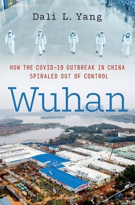 Wuhan: How the Covid-19 Outbreak in China Spiraled Out of Control by Yang, Dali L.