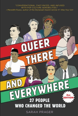 Queer, There, and Everywhere: 2nd Edition: 27 People Who Changed the World by Prager, Sarah