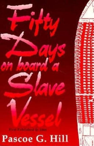 Fifty Days on Board a Slave Vessel by Hill, Pascoe G.