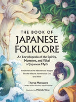 The Book of Japanese Folklore: An Encyclopedia of the Spirits, Monsters, and Yokai of Japanese Myth: The Stories of the Mischievous Kappa, Trickster K by Matsuura, Thersa
