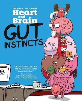 Heart and Brain: Gut Instincts: An Awkward Yeti Collection Volume 2 by The Awkward Yeti