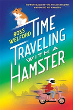 Time Traveling with a Hamster by Welford, Ross