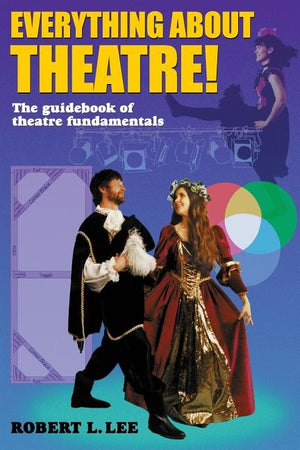 Everything about Theatre--Student Text by Lee, Robert L.