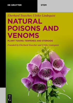 Natural Poisons and Venoms: Plant Toxins: Terpenes and Steroids by Teuscher, Eberhard