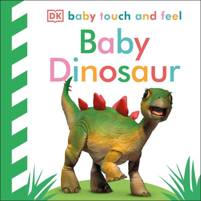 Baby Touch and Feel: Baby Dinosaur by DK