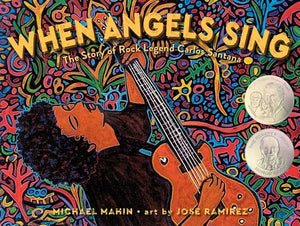 When Angels Sing: The Story of Rock Legend Carlos Santana by Mahin, Michael