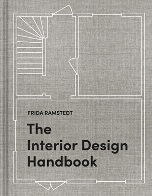The Interior Design Handbook: Furnish, Decorate, and Style Your Space by Ramstedt, Frida