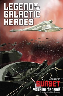 Legend of the Galactic Heroes, Vol. 10: Sunset by Tanaka, Yoshiki