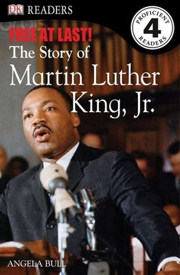 DK Readers L4: Free at Last: The Story of Martin Luther King, Jr. by Bull, Angela