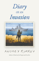 Diary of an Invasion by Kurkov, Andrey