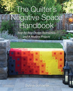 The Quilter's Negative Space Handbook: Step-By-Step Design Instruction and 8 Modern Projects by Schaefer, Sylvia