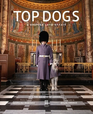 Top Dogs: A British Love Affair by Montagu, Georgina