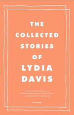 The Collected Stories of Lydia Davis by Davis, Lydia