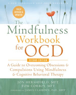 The Mindfulness Workbook for Ocd: A Guide to Overcoming Obsessions and Compulsions Using Mindfulness and Cognitive Behavioral Therapy by Hershfield, Jon