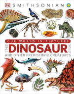 Our World in Pictures the Dinosaur Book: And Other Prehistoric Creatures by DK