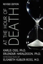 At the Hour of Death: A New Look at Evidence for Life After Death by Haraldsson Ph. D., Erlendur