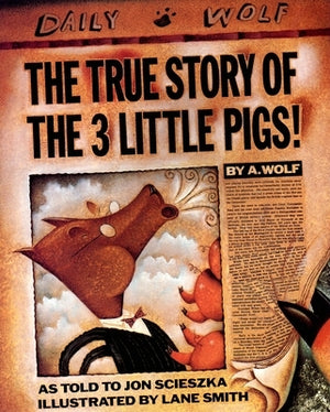 The True Story of the 3 Little Pigs by Scieszka, Jon