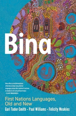 Bina: First Nations Languages, Old and New by Tudor-Smith, Gari
