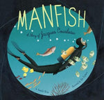 Manfish: A Story of Jacques Cousteau by Berne, Jennifer