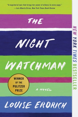 The Night Watchman: Pulitzer Prize Winning Fiction by Erdrich, Louise