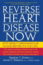 Reverse Heart Disease Now: Stop Deadly Cardiovascular Plaque Before It's Too Late by Sinatra, Stephen T.