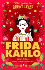 Little Guides to Great Lives: Frida Kahlo by Thomas, Isabel