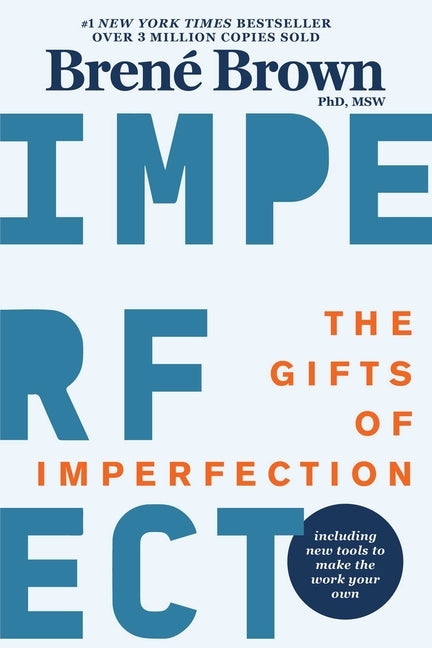 The Gifts of Imperfection: 10th Anniversary Edition: Features a New Foreword and Brand-New Tools by Brown, Bren&#233;