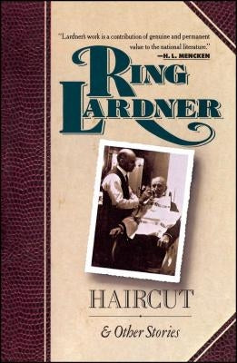 Haircut and Other Stories by Lardner, Ring