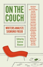 On the Couch: Writers Analyze Sigmund Freud by Blauner, Andrew