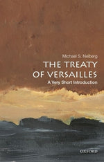 The Treaty of Versailles: A Very Short Introduction by Neiberg, Michael S.