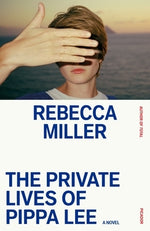 The Private Lives of Pippa Lee by Miller, Rebecca