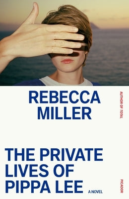 The Private Lives of Pippa Lee by Miller, Rebecca