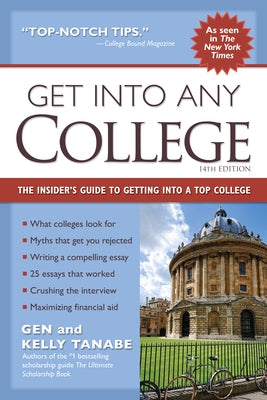 Get Into Any College: The Insider's Guide to Getting Into a Top College by Tanabe, Gen