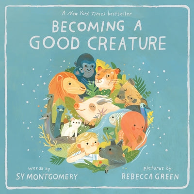 Becoming a Good Creature by Montgomery, Sy