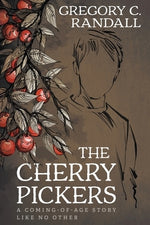 The Cherry Pickers: A YA Contemporary Coming-of-age Novel by Randall, Gregory C.