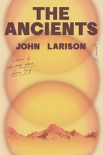 The Ancients by Larison, John