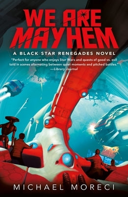 We Are Mayhem: A Black Star Renegades Novel by Moreci, Michael