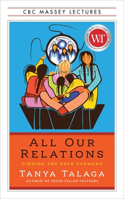 All Our Relations Us Edition: Finding the Path Forward by Talaga, Tanya