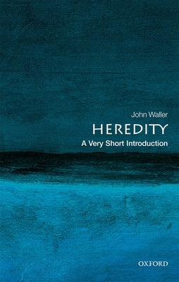 Heredity: A Very Short Introduction by Waller, John