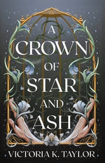 A Crown of Star & Ash by Taylor, Victoria K.