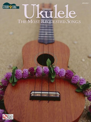 Ukulele - The Most Requested Songs: Strum & Sing Series by Hal Leonard Corp