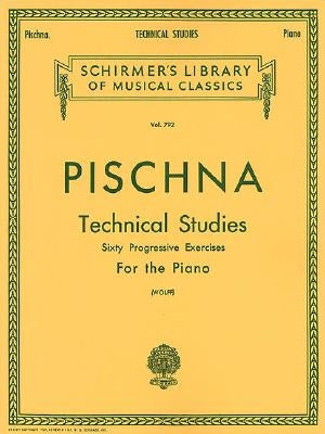 Technical Studies (60 Progressive Exercises): Pischna - Technical Studies Schirmer Library of Classics Volume 7 by Pischna, Josef