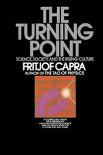 The Turning Point: Science, Society, and the Rising Culture by Capra, Fritjof