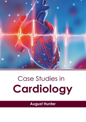 Case Studies in Cardiology by Hunter, August