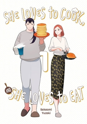 She Loves to Cook, and She Loves to Eat, Vol. 1: Volume 1 by Yuzaki, Sakaomi