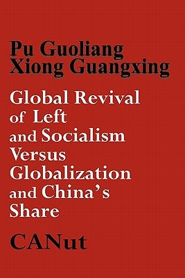 Global Revival of Left and Socialism Versus Capitalism and Globalisation and China's Share by Guoliang, Pu