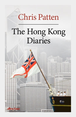 The Hong Kong Diaries by Patten, Chris