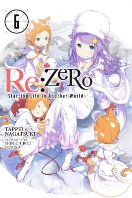 RE: Zero -Starting Life in Another World-, Vol. 6 (Light Novel) by Nagatsuki, Tappei